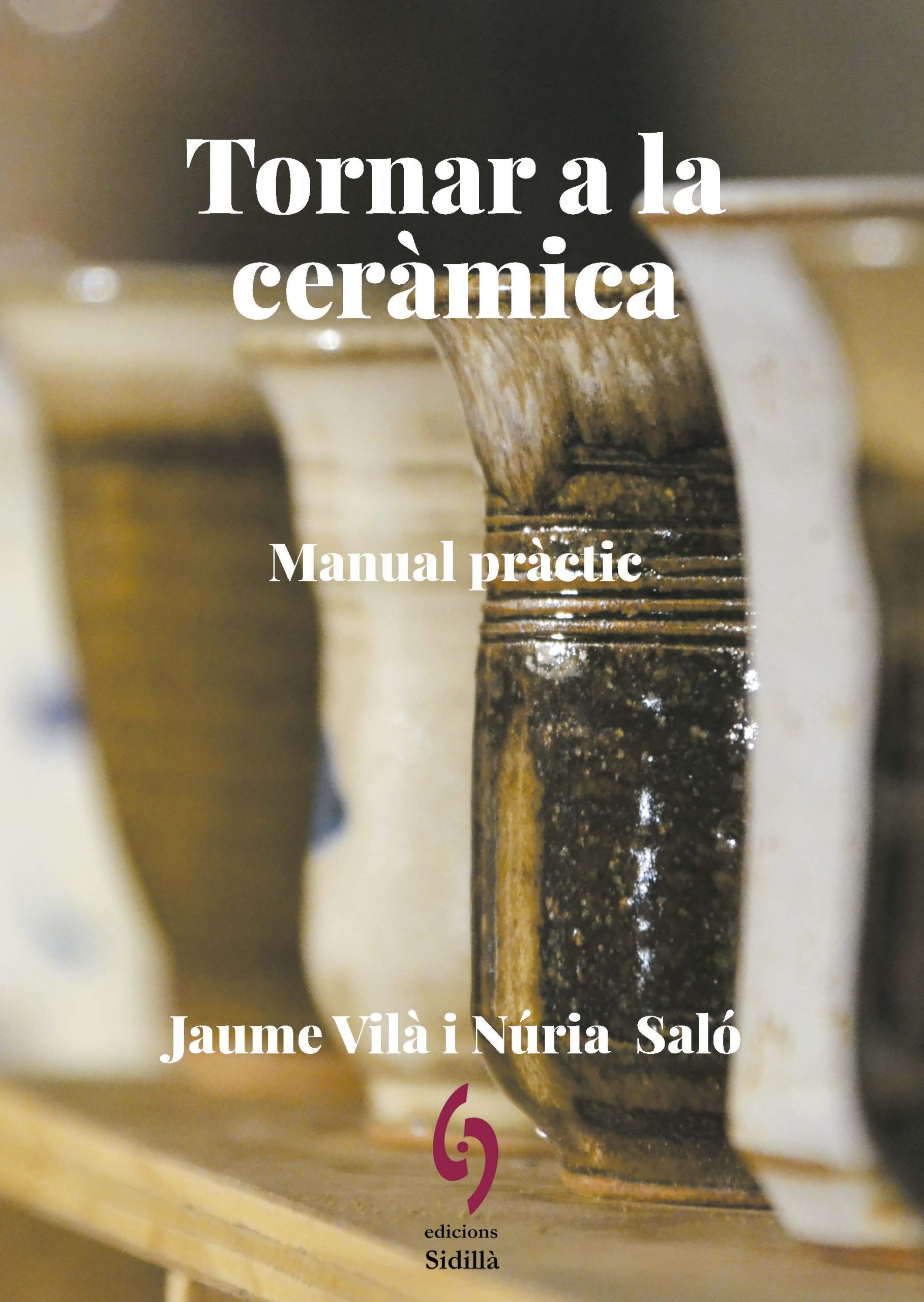 Tornar a la ceràmica. Manual pràctic, Jaume Vilà i Núria Saló